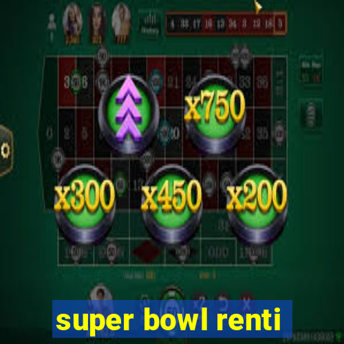 super bowl renti