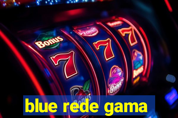 blue rede gama