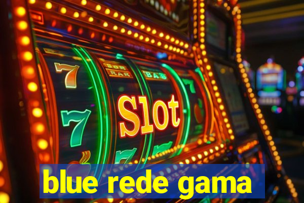 blue rede gama