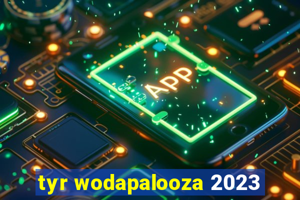 tyr wodapalooza 2023