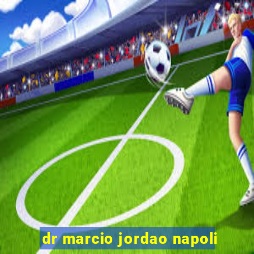 dr marcio jordao napoli