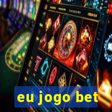 eu jogo bet