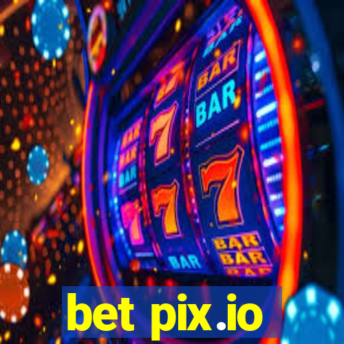 bet pix.io