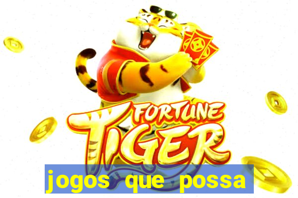 jogos que possa ganhar dinheiro