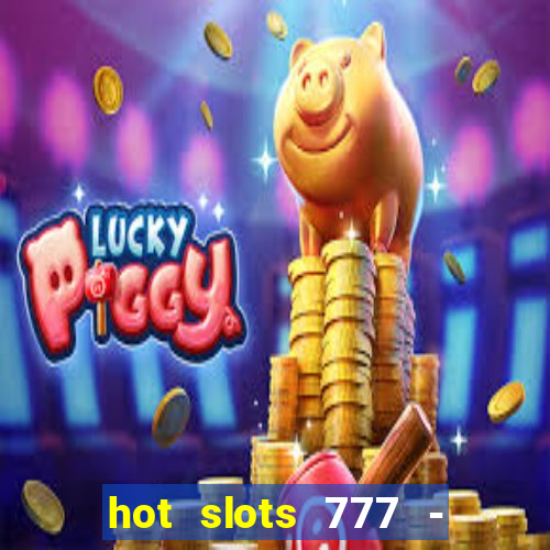 hot slots 777 - slot machines