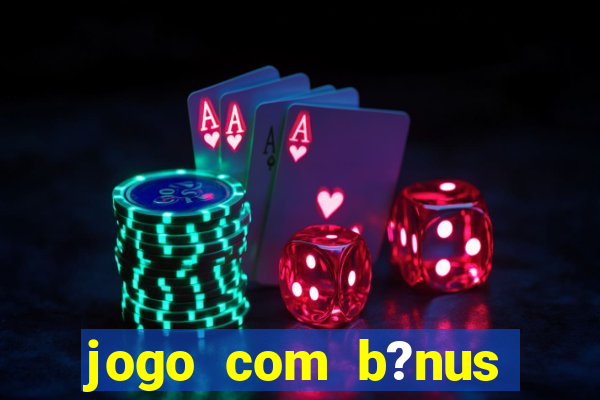 jogo com b?nus para jogar