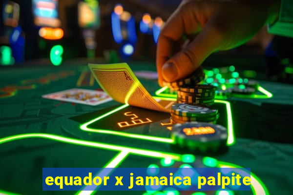 equador x jamaica palpite