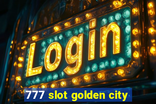 777 slot golden city