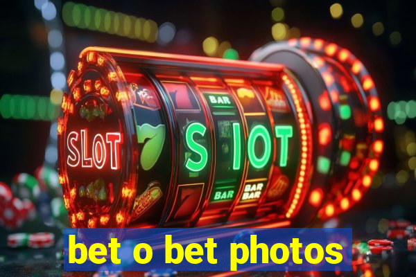 bet o bet photos