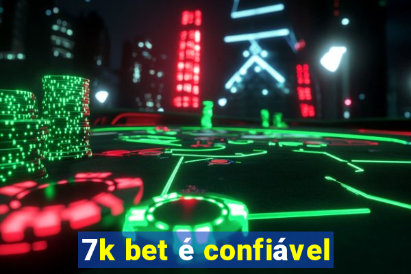 7k bet é confiável