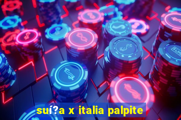 suí?a x italia palpite