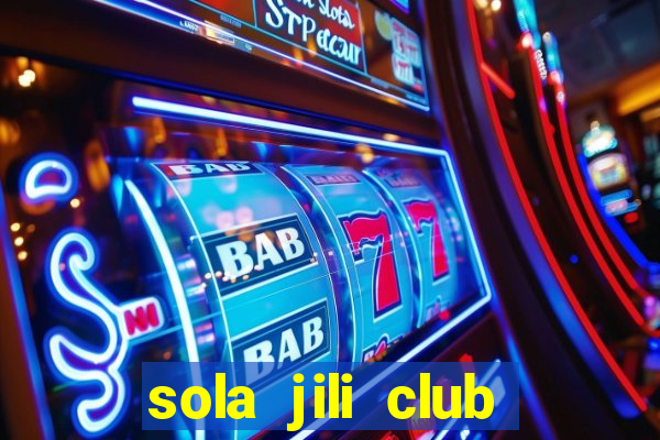 sola jili club casino slots