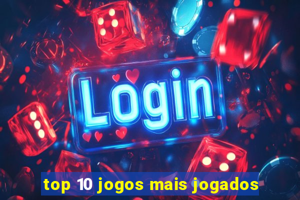 top 10 jogos mais jogados