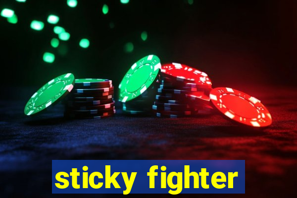 sticky fighter