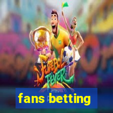 fans betting