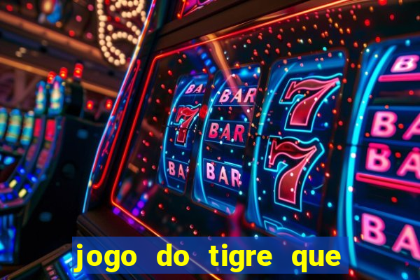 jogo do tigre que da para depositar 1 real