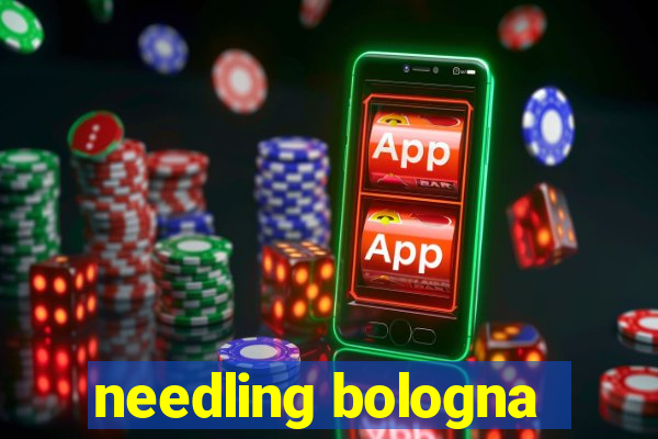 needling bologna