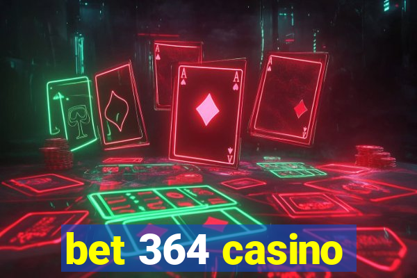 bet 364 casino