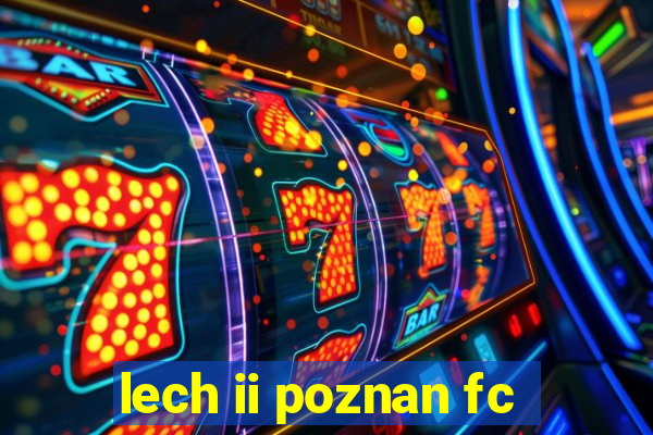 lech ii poznan fc