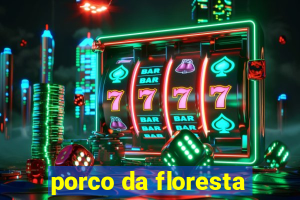 porco da floresta