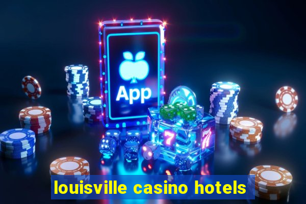 louisville casino hotels