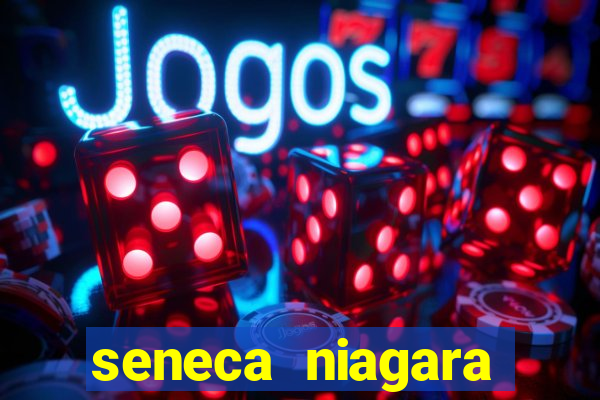 seneca niagara casino new york