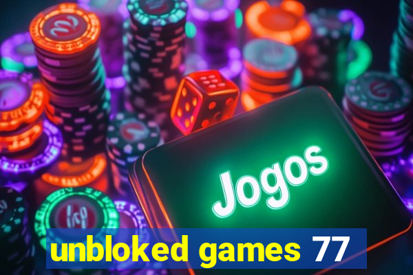 unbloked games 77