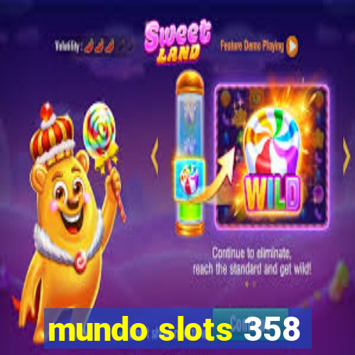 mundo slots 358