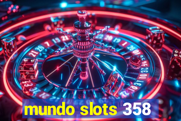 mundo slots 358