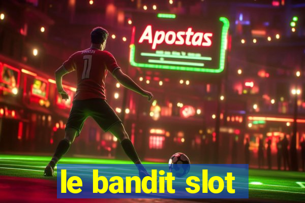 le bandit slot