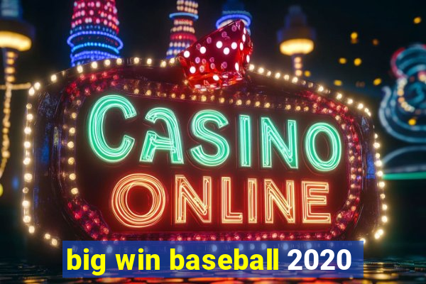 big win baseball 2020