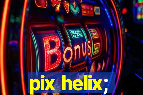 pix helix;