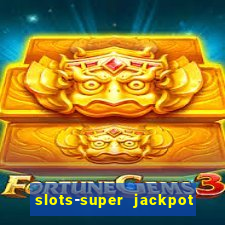 slots-super jackpot 777 casino