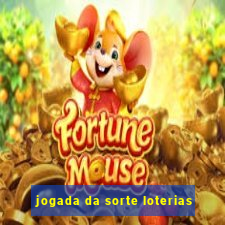 jogada da sorte loterias