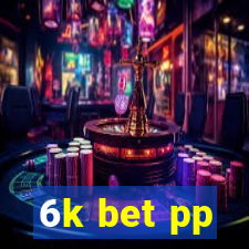 6k bet pp