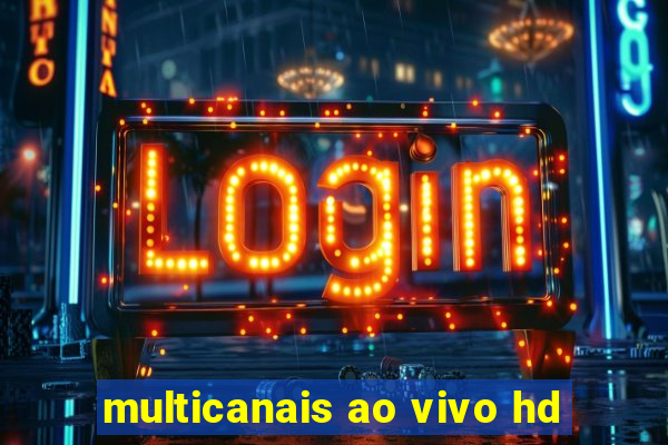 multicanais ao vivo hd