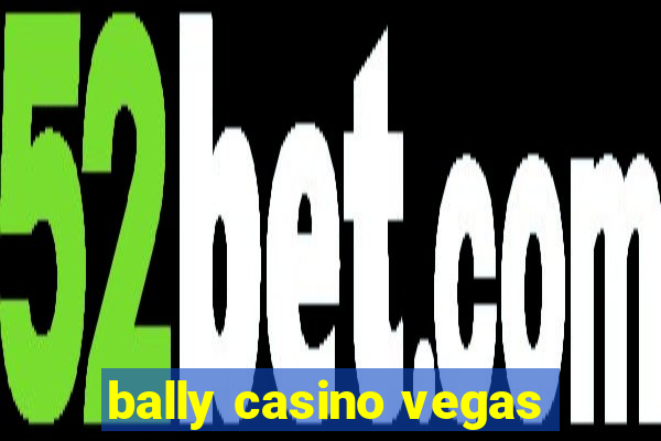 bally casino vegas