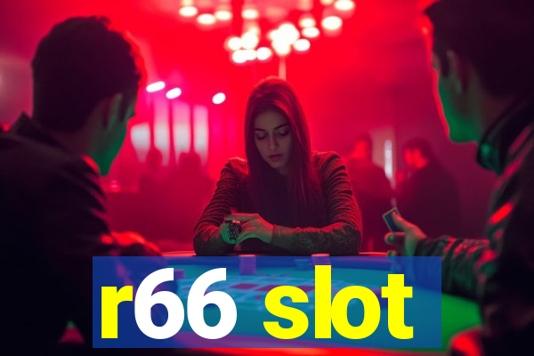 r66 slot