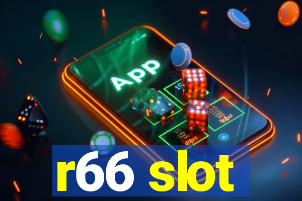 r66 slot