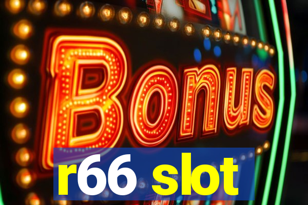 r66 slot