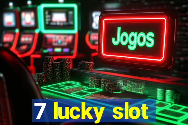 7 lucky slot