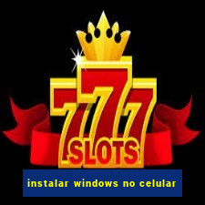 instalar windows no celular