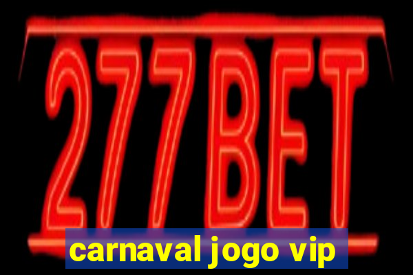 carnaval jogo vip