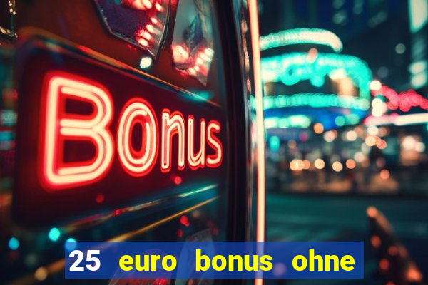 25 euro bonus ohne einzahlung casino 2023