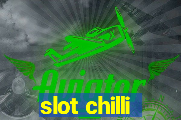 slot chilli