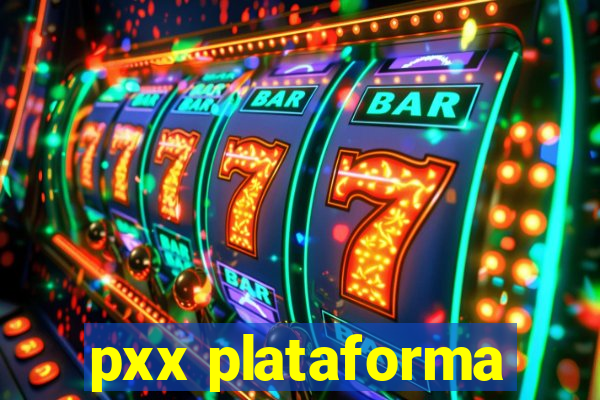 pxx plataforma