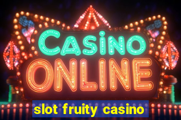 slot fruity casino