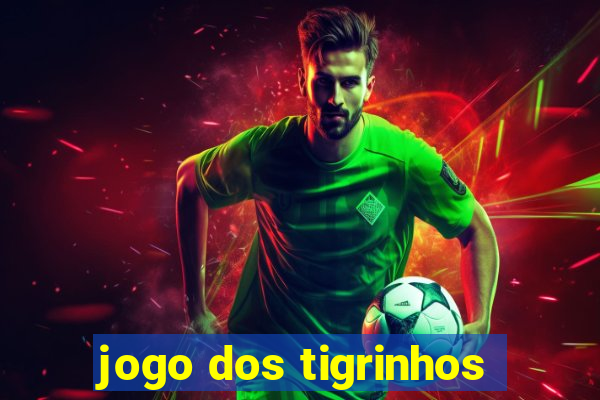 jogo dos tigrinhos