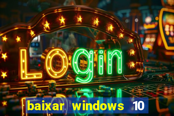 baixar windows 10 via torrent