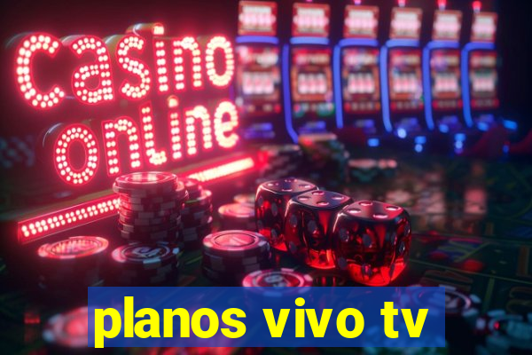 planos vivo tv